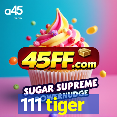 111 tiger